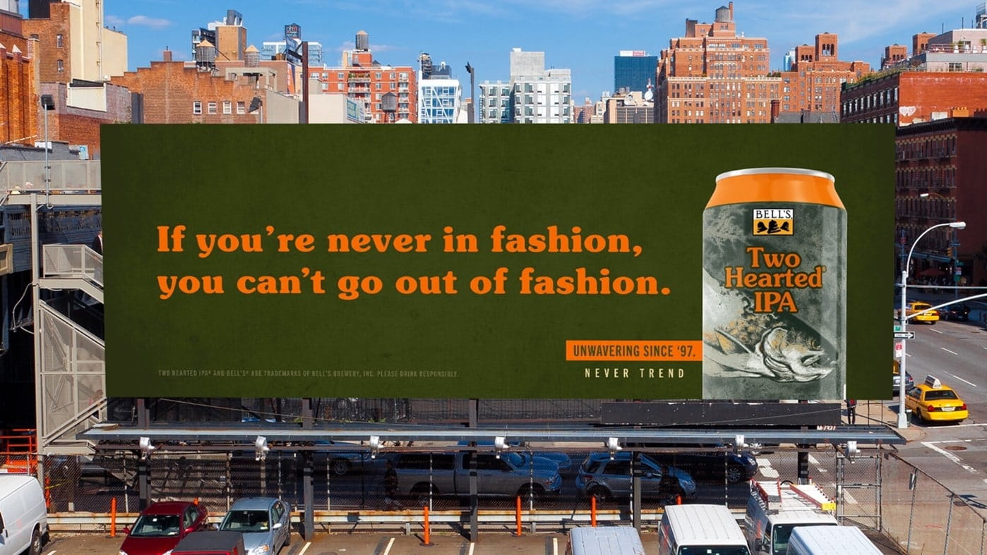 Billboard ad for Bell’s Two Hearted IPA that reads “If you’re never in fashion, you can’t go out of fashion.”